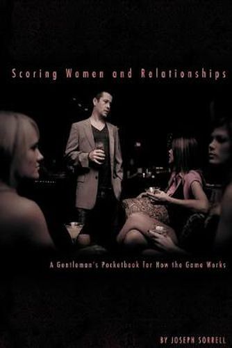 Cover image for Scoring Women and Relationships: A Gentleman's Pocketbook for How the Game Works