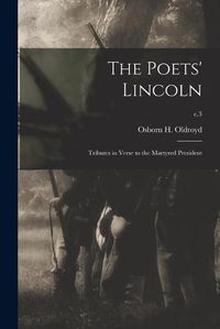 Cover image for The Poets' Lincoln: Tributes in Verse to the Martyred President; c.3