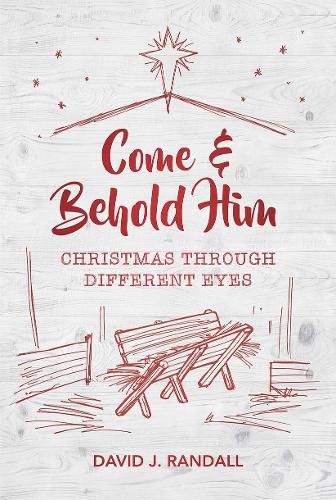 Cover image for Come and Behold Him: Christmas Through Different Eyes