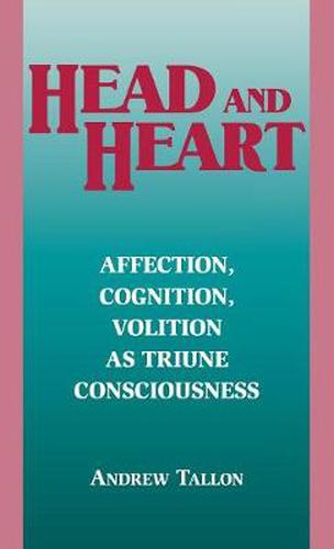 Cover image for Head and Heart: Affection, Cognition, Volition, as Truine Consciousness