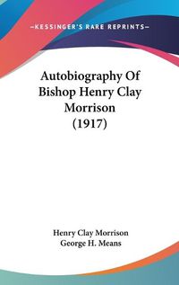 Cover image for Autobiography of Bishop Henry Clay Morrison (1917)