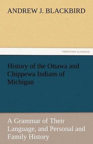 Cover image for History of the Ottawa and Chippewa Indians of Michigan