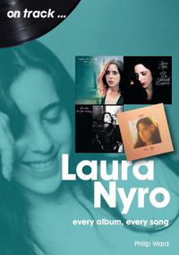 Cover image for Laura Nyro On Track: Every Album, Every Song