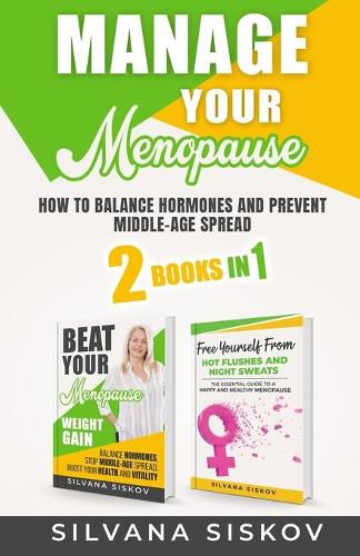 Cover image for Manage Your Menopause 2 Books in 1: How to Balance Hormones and Prevent Middle-Age Spread