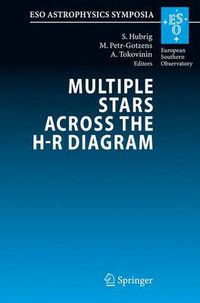 Cover image for Multiple Stars across the H-R Diagram: Proceedings of the ESO Workshop held in Garching, Germany, 12-15 July 2005