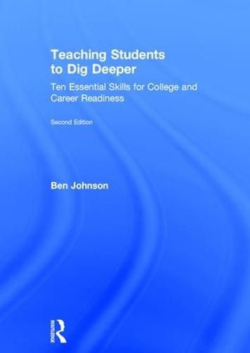 Teaching Students to Dig Deeper: Ten Essential Skills for College and Career Readiness