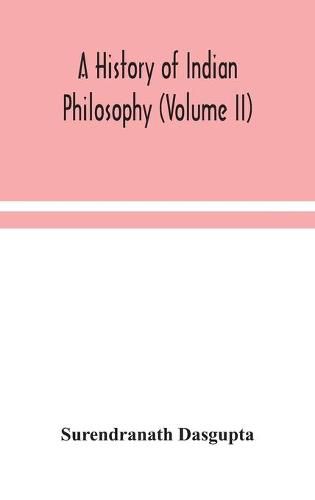 A history of Indian philosophy (Volume II)