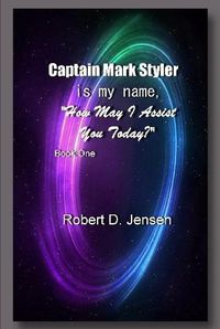 Cover image for Captain Mark Styler Is My Name, How May I Help You Today?