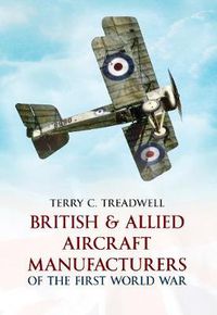 Cover image for British & Allied Aircraft Manufacturers of the First World War