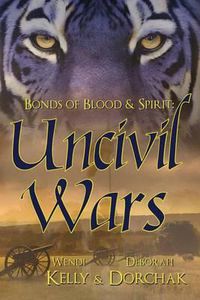 Cover image for Bonds of Blood & Spirit: Uncivil Wars