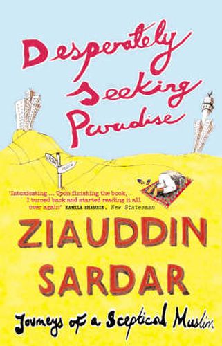 Cover image for Desperately Seeking Paradise: Journeys Of A Sceptical Muslim