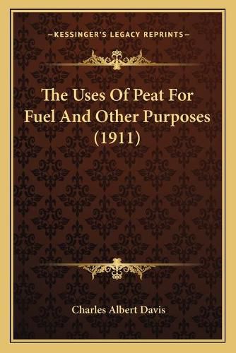 The Uses of Peat for Fuel and Other Purposes (1911)