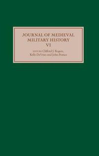 Cover image for Journal of Medieval Military History: Volume VI