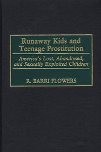 Cover image for Runaway Kids and Teenage Prostitution: America's Lost, Abandoned, and Sexually Exploited Children