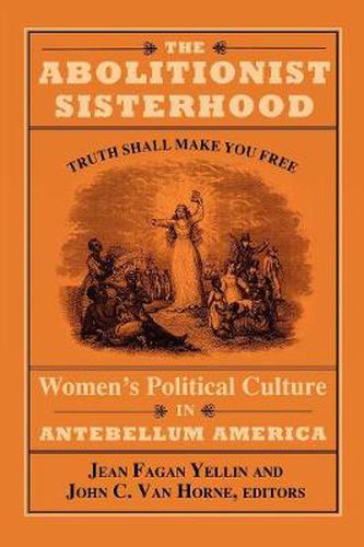 Cover image for The Abolitionist Sisterhood: Women's Political Culture in Antebellum America