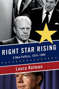 Cover image for Right Star Rising: A New Politics, 1974-1980