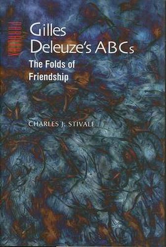 Cover image for Gilles Deleuze's ABCs: The Folds of Friendship