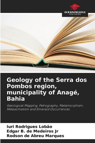 Cover image for Geology of the Serra dos Pombos region, municipality of Anage, Bahia