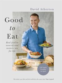 Cover image for Good to Eat: Real food to nourish and sustain you for life