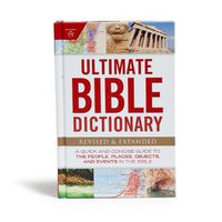 Cover image for Ultimate Bible Dictionary: A Quick and Concise Guide to the People, Places, Objects, and Events in the Bible