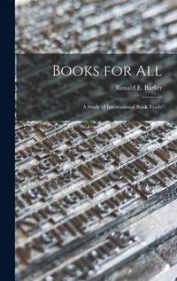 Cover image for Books for All: a Study of International Book Trade