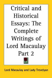 Cover image for Critical and Historical Essays: The Complete Writings of Lord Macaulay