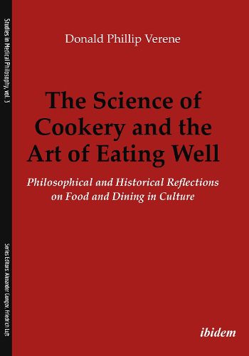 Cover image for The Science of Cookery and the Art of Eating Wel - Philosophical and Historical Reflections on Food and Dining in Culture