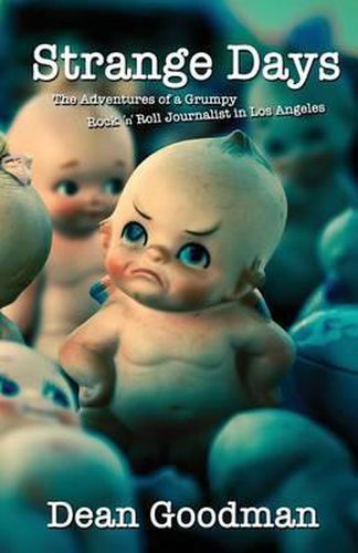 Cover image for Strange Days: The Adventures of a Grumpy Rock 'n' Roll Journalist in Los Angeles