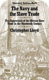 Cover image for The Navy and the Slave Trade: The Suppression of the African Slave Trade in the Nineteenth Century