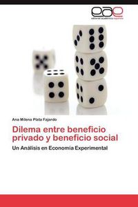 Cover image for Dilema Entre Beneficio Privado y Beneficio Social