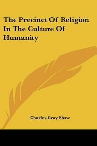 Cover image for The Precinct of Religion in the Culture of Humanity