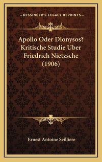 Cover image for Apollo Oder Dionysos? Kritische Studie Uber Friedrich Nietzsche (1906)