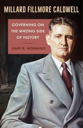 Millard Fillmore Caldwell: Governing on the Wrong Side of History