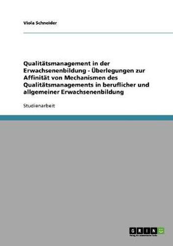 Cover image for Qualitatsmanagement in der Erwachsenenbildung - UEberlegungen zur Affinitat von Mechanismen des Qualitatsmanagements in beruflicher und allgemeiner Erwachsenenbildung