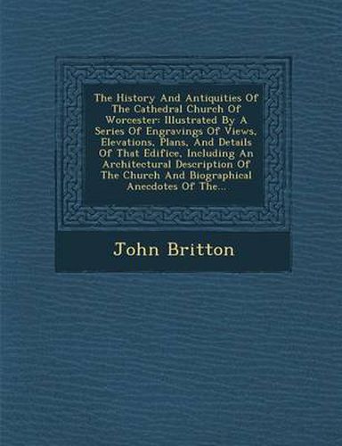 Cover image for The History and Antiquities of the Cathedral Church of Worcester