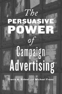 Cover image for The Persuasive Power of Campaign Advertising