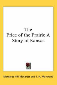 Cover image for The Price of the Prairie a Story of Kansas