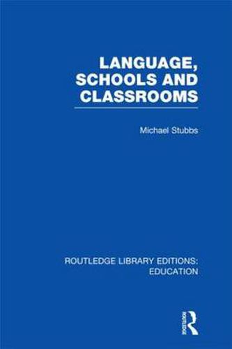 Cover image for Language, Schools and Classrooms (RLE Edu L Sociology of Education)