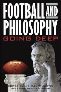 Cover image for Football and Philosophy: Going Deep