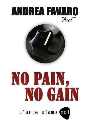 Cover image for No Pain, No Gain - L'Arte Siamo Noi