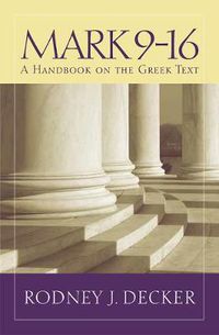 Cover image for Mark 9-16: A Handbook on the Greek Text