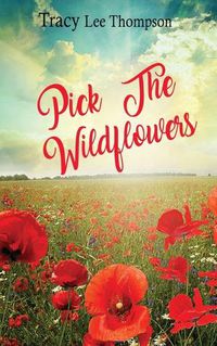 Cover image for Pick The Wildflowers