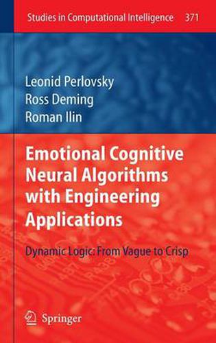 Cover image for Emotional Cognitive Neural Algorithms with Engineering Applications: Dynamic Logic: From Vague to Crisp