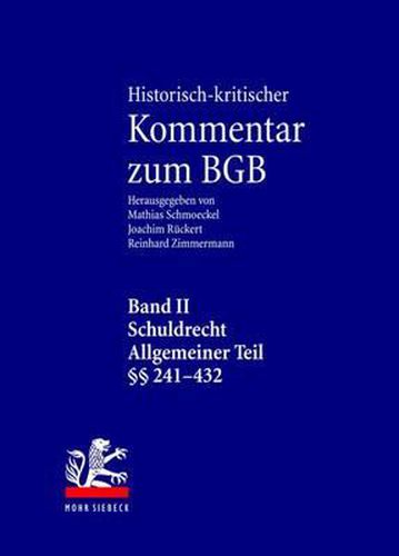 Historisch-kritischer Kommentar zum BGB: Band II: Schuldrecht. Allgemeiner Teil. 1. Teilband: vor  241 -  304. 2. Teilband:  305-432