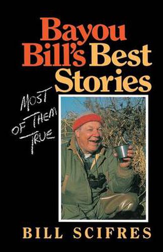 Bayou Bill's Best Stories: (Most of Them True)