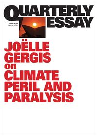 Cover image for Quarterly Essay 94: On Climate Peril and Paralysis