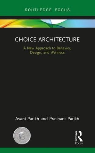 Cover image for Choice Architecture: A new approach to behavior, design, and wellness