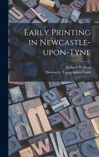 Cover image for Early Printing in Newcastle-upon-Tyne