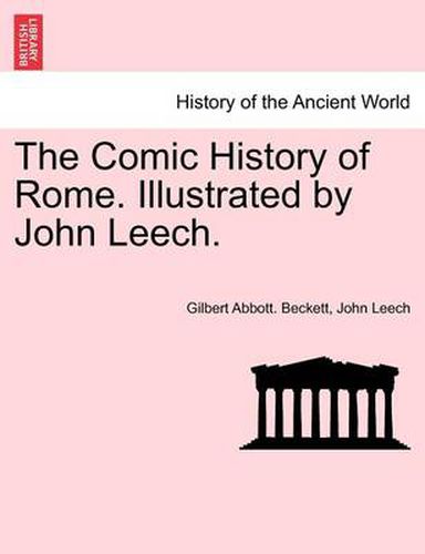 Cover image for The Comic History of Rome. Illustrated by John Leech.