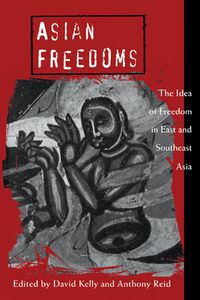 Cover image for Asian Freedoms: The Idea of Freedom in East and Southeast Asia